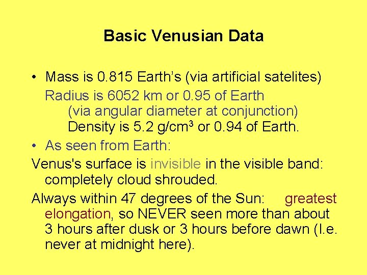 Basic Venusian Data • Mass is 0. 815 Earth’s (via artificial satelites) Radius is