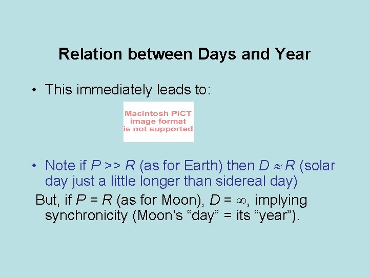 Relation between Days and Year • This immediately leads to: • Note if P