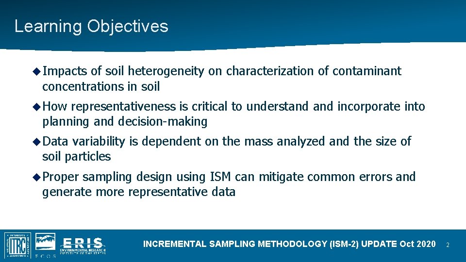 Learning Objectives Impacts of soil heterogeneity on characterization of contaminant concentrations in soil How Learning Objectives Impacts of soil heterogeneity on characterization of contaminant concentrations in soil How