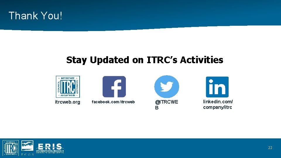 Thank You! Stay Updated on ITRC’s Activities itrcweb. org facebook. com/itrcweb @ITRCWE B linkedin. Thank You! Stay Updated on ITRC’s Activities itrcweb. org facebook. com/itrcweb @ITRCWE B linkedin.
