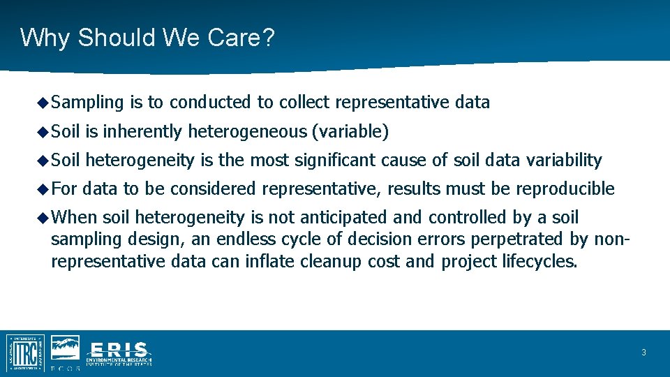 Why Should We Care? Sampling is to conducted to collect representative data Soil is Why Should We Care? Sampling is to conducted to collect representative data Soil is