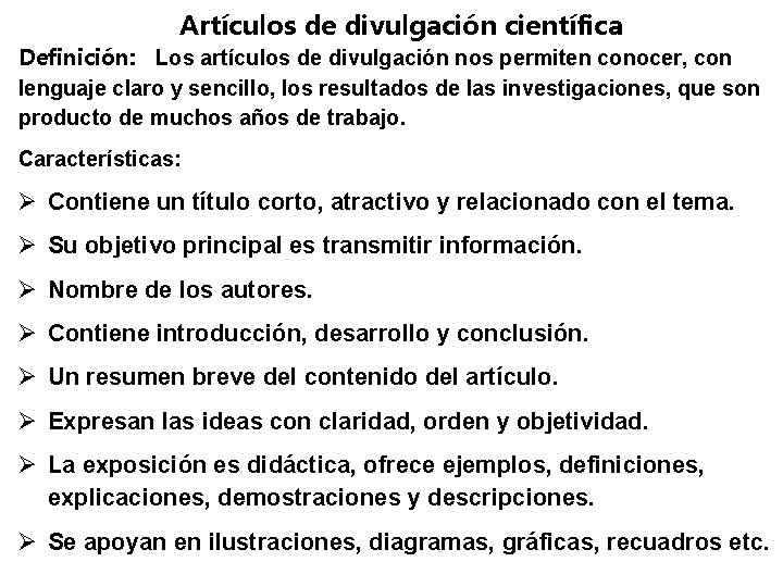 Artículos de divulgación científica Definición: Los artículos de divulgación nos permiten conocer, con lenguaje