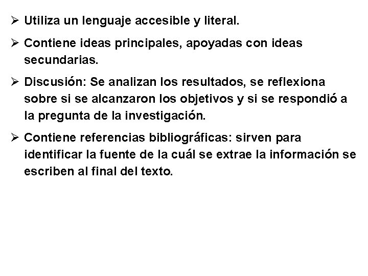 Ø Utiliza un lenguaje accesible y literal. Ø Contiene ideas principales, apoyadas con ideas