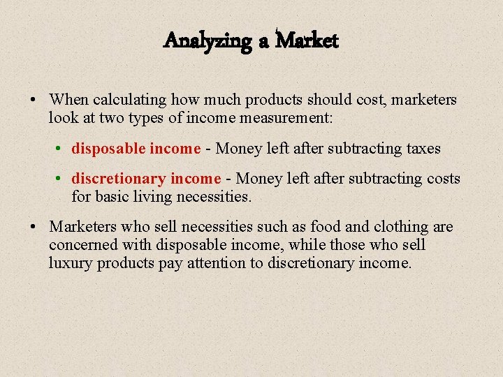 Analyzing a Market • When calculating how much products should cost, marketers look at