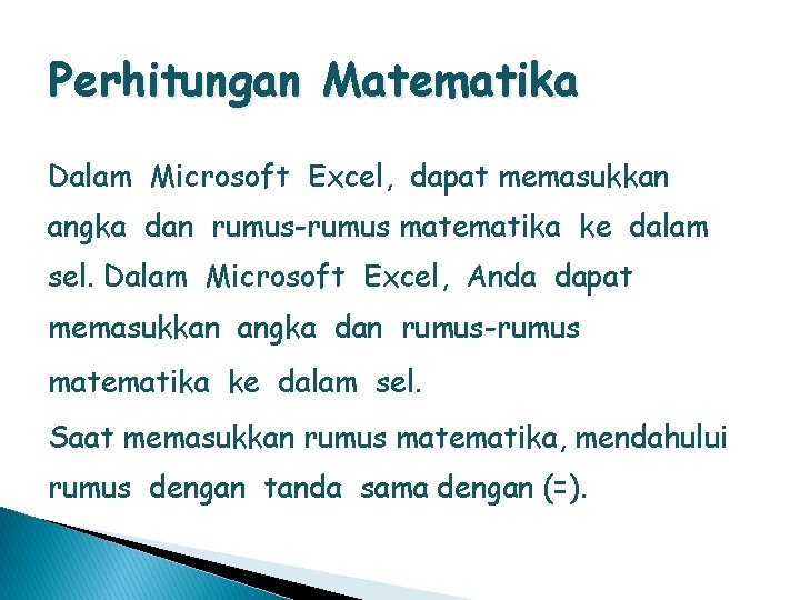 Perhitungan Matematika Dalam Microsoft Excel, dapat memasukkan angka dan rumus-rumus matematika ke dalam sel.