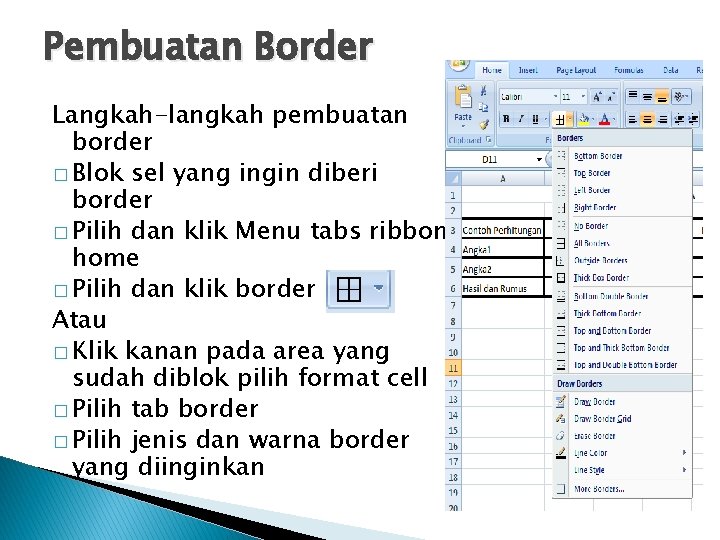 Pembuatan Border Langkah-langkah pembuatan border � Blok sel yang ingin diberi border � Pilih