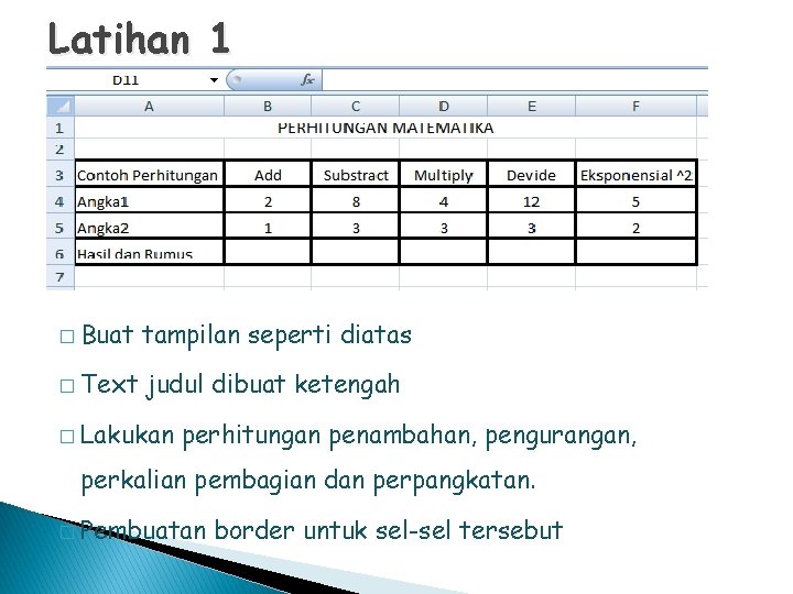 Latihan 1 � Buat tampilan seperti diatas � Text judul dibuat ketengah � Lakukan