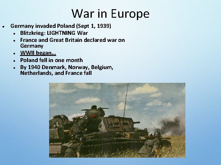 War in Europe ● Germany invaded Poland (Sept 1, 1939) ● Blitzkrieg: LIGHTNING War