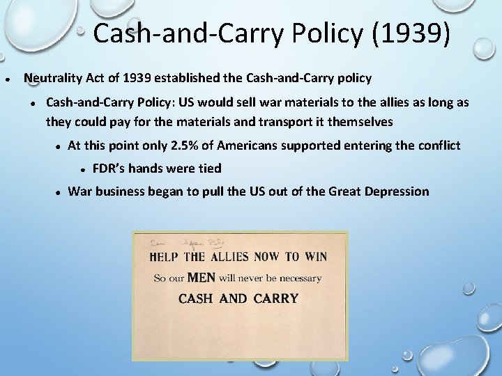 Cash-and-Carry Policy (1939) ● Neutrality Act of 1939 established the Cash-and-Carry policy ● Cash-and-Carry