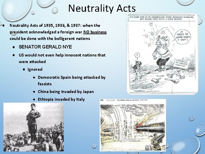 Neutrality Acts ● Neutrality Acts of 1935, 1936, & 1937: when the president acknowledged