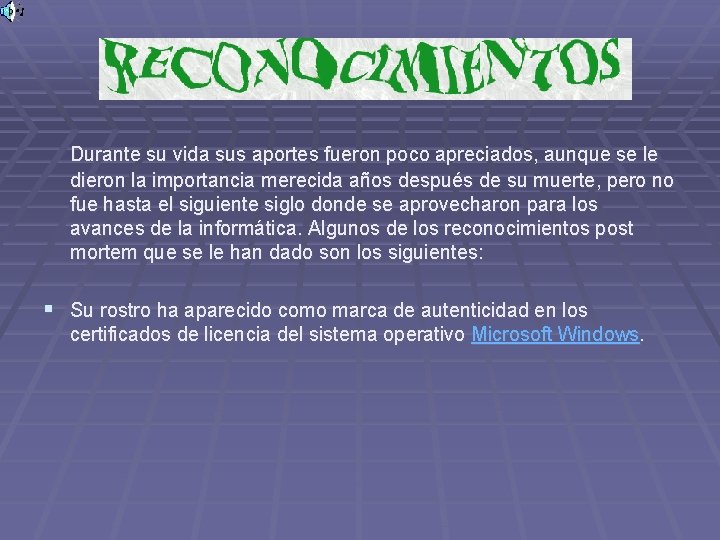 Durante su vida sus aportes fueron poco apreciados, aunque se le dieron la importancia