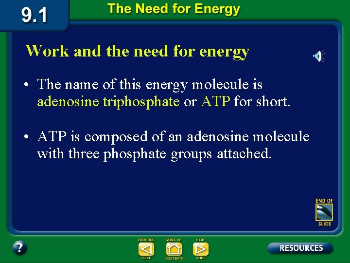 Work and the need for energy • The name of this energy molecule is