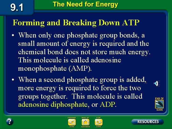 Forming and Breaking Down ATP • When only one phosphate group bonds, a small