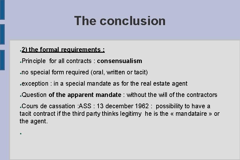 The conclusion ● 2) the formal requirements : ● Principle for all contracts :