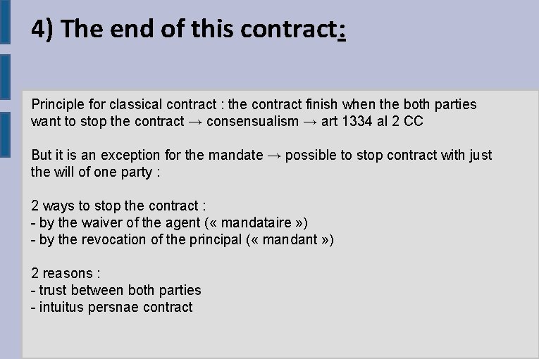 4) The end of this contract: Principle for classical contract : the contract finish