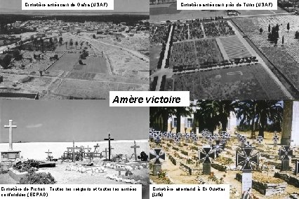 Cimetière américain de Gafsa (USAF) Cimetière américain près de Tunis (USAF) Amère victoire Cimetière