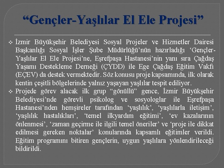 “Gençler-Yaşlılar El Ele Projesi” v v İzmir Büyükşehir Belediyesi Sosyal Projeler ve Hizmetler Dairesi