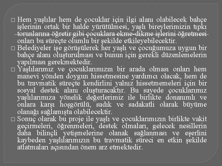 Hem yaşlılar hem de çocuklar için ilgi alanı olabilecek bahçe işlerinin ortak bir halde