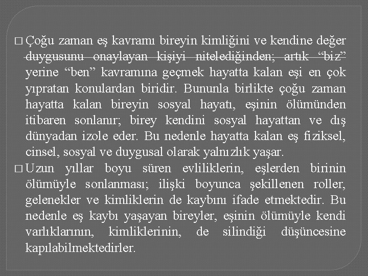 � Çoğu zaman eş kavramı bireyin kimliğini ve kendine değer duygusunu onaylayan kişiyi nitelediğinden;