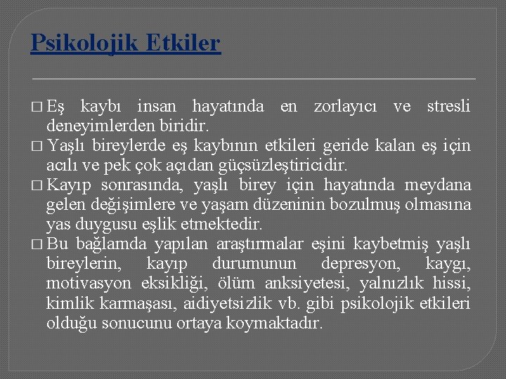 Psikolojik Etkiler � Eş kaybı insan hayatında en zorlayıcı ve stresli deneyimlerden biridir. �