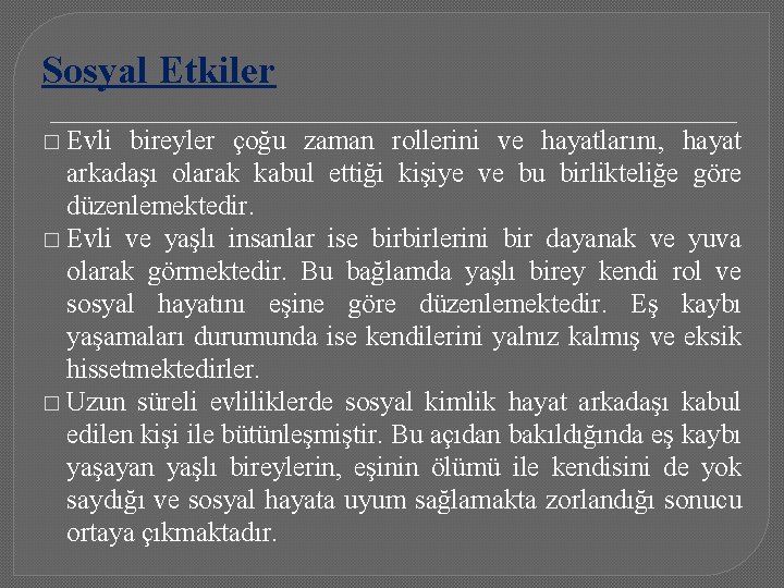 Sosyal Etkiler � Evli bireyler çoğu zaman rollerini ve hayatlarını, hayat arkadaşı olarak kabul