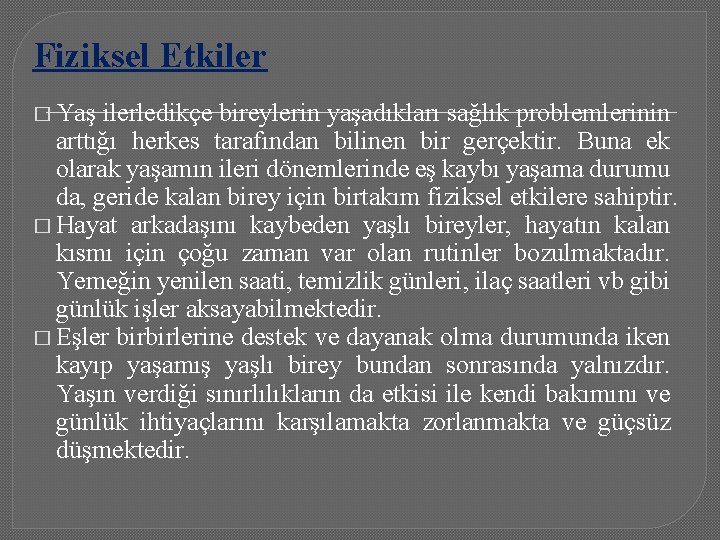 Fiziksel Etkiler � Yaş ilerledikçe bireylerin yaşadıkları sağlık problemlerinin arttığı herkes tarafından bilinen bir