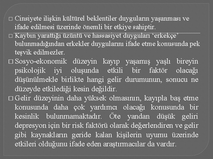 Cinsiyete ilişkin kültürel beklentiler duyguların yaşanması ve ifade edilmesi üzerinde önemli bir etkiye sahiptir.