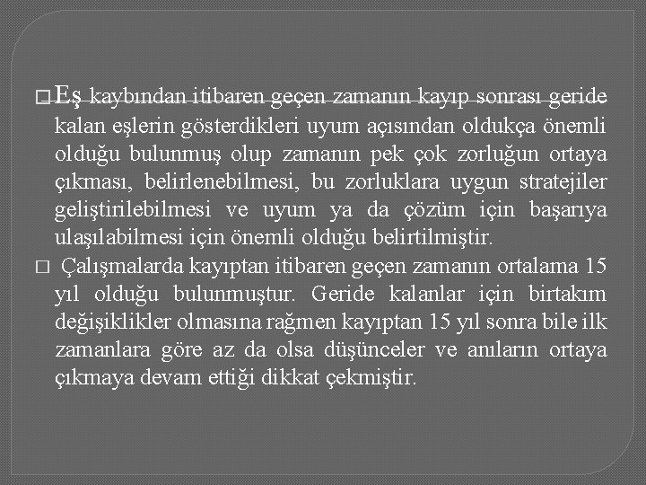 � Eş kaybından itibaren geçen zamanın kayıp sonrası geride kalan eşlerin gösterdikleri uyum açısından