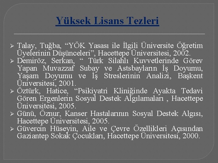 Yüksek Lisans Tezleri Ø Ø Ø Talay, Tuğba, “YÖK Yasası ile İlgili Üniversite Öğretim