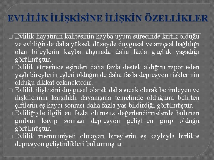 EVLİLİK İLİŞKİSİNE İLİŞKİN ÖZELLİKLER Evlilik hayatının kalitesinin kayba uyum sürecinde kritik olduğu ve evliliğinde