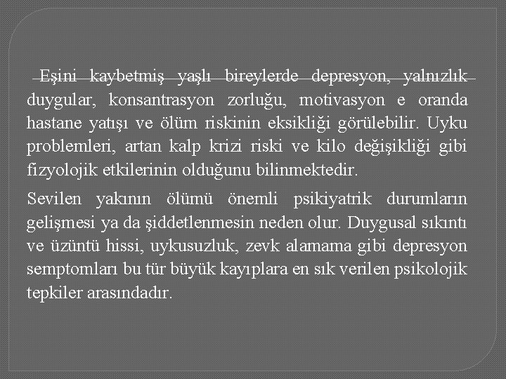 Eşini kaybetmiş yaşlı bireylerde depresyon, yalnızlık duygular, konsantrasyon zorluğu, motivasyon e oranda hastane yatışı