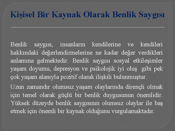 Kişisel Bir Kaynak Olarak Benlik Saygısı Benlik saygısı, insanların kendilerine ve kendileri hakkındaki değerlendirmelerine