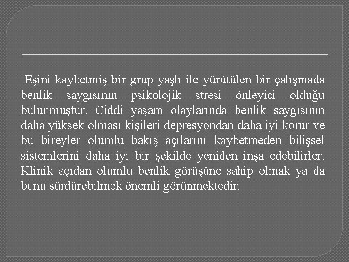 Eşini kaybetmiş bir grup yaşlı ile yürütülen bir çalışmada benlik saygısının psikolojik stresi önleyici