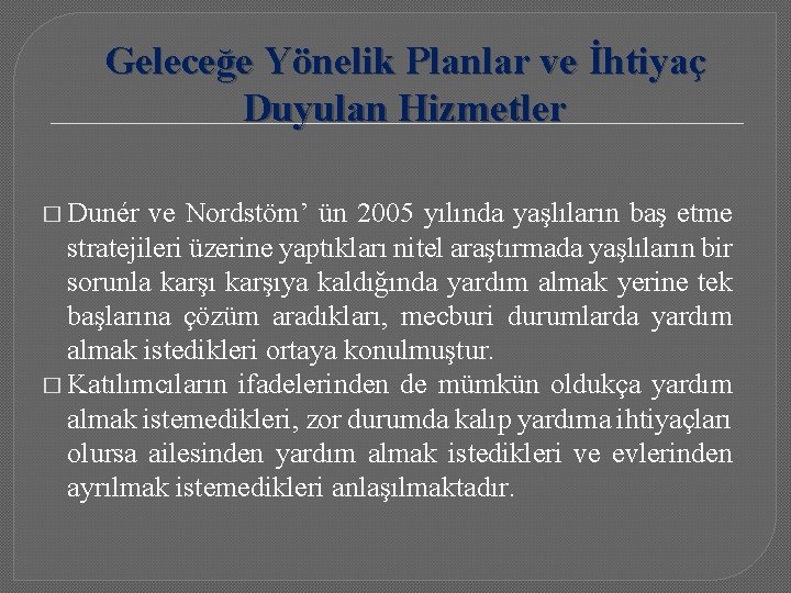 Geleceğe Yönelik Planlar ve İhtiyaç Duyulan Hizmetler � Dunér ve Nordstöm’ ün 2005 yılında