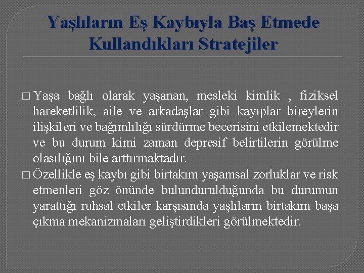 Yaşlıların Eş Kaybıyla Baş Etmede Kullandıkları Stratejiler � Yaşa bağlı olarak yaşanan, mesleki kimlik