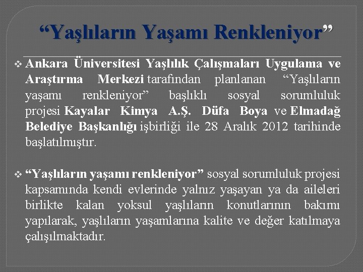 “Yaşlıların Yaşamı Renkleniyor” v Ankara Üniversitesi Yaşlılık Çalışmaları Uygulama ve Araştırma Merkezi tarafından planlanan