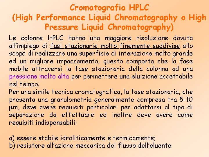 Cromatografia HPLC (High Performance Liquid Chromatography o High Pressure Liquid Chromatography) Le colonne HPLC
