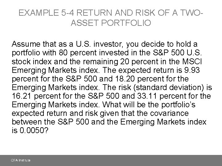 EXAMPLE 5 -4 RETURN AND RISK OF A TWOASSET PORTFOLIO Assume that as a
