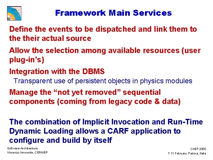 Framework Main Services Define the events to be dispatched and link them to their