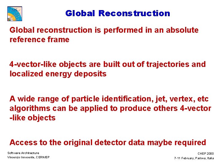 Global Reconstruction Global reconstruction is performed in an absolute reference frame 4 -vector-like objects