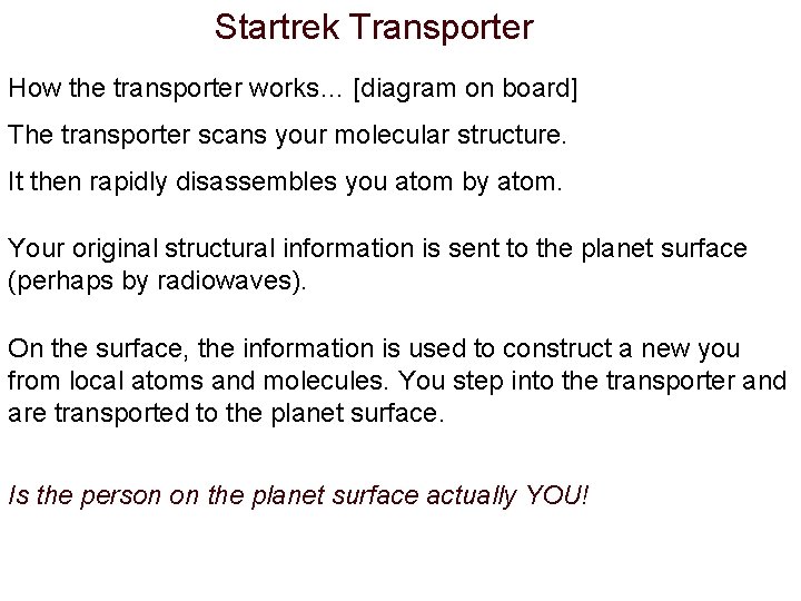 Startrek Transporter How the transporter works… [diagram on board] The transporter scans your molecular