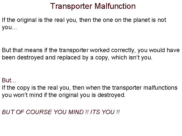 Transporter Malfunction If the original is the real you, then the on the planet Transporter Malfunction If the original is the real you, then the on the planet