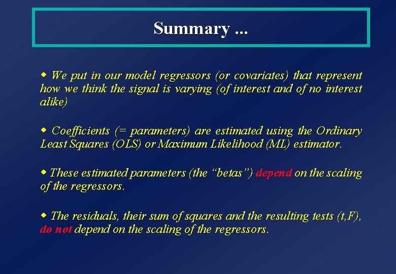 Summary. . . w We put in our model regressors (or covariates) that represent Summary. . . w We put in our model regressors (or covariates) that represent