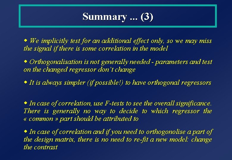 Summary. . . (3) w We implicitly test for an additional effect only, so Summary. . . (3) w We implicitly test for an additional effect only, so
