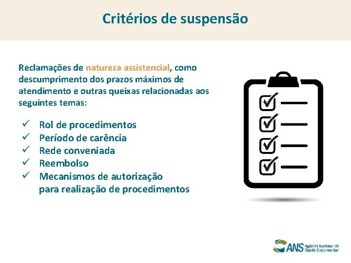 Critérios de suspensão Reclamações de natureza assistencial, como descumprimento dos prazos máximos de atendimento