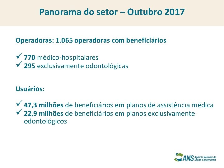 Panorama do setor – Outubro 2017 Operadoras: 1. 065 operadoras com beneficiários ü 770