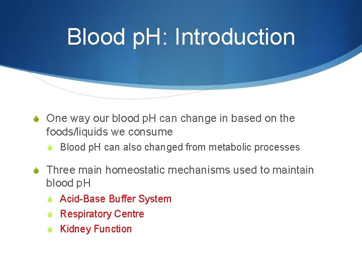 Blood p. H: Introduction S One way our blood p. H can change in