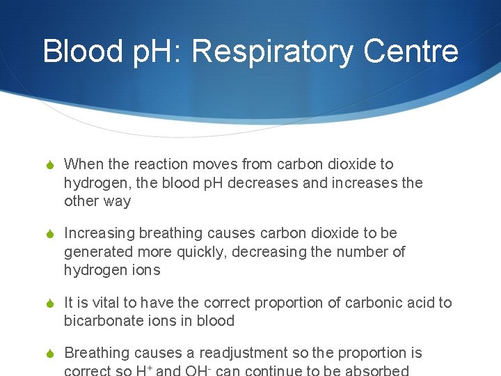 Blood p. H: Respiratory Centre S When the reaction moves from carbon dioxide to
