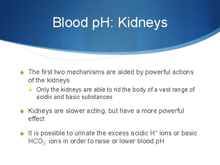 Blood p. H: Kidneys S The first two mechanisms are aided by powerful actions