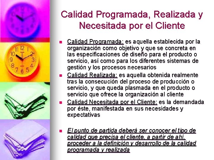 Calidad Programada, Realizada y Necesitada por el Cliente n n Calidad Programada: es aquella